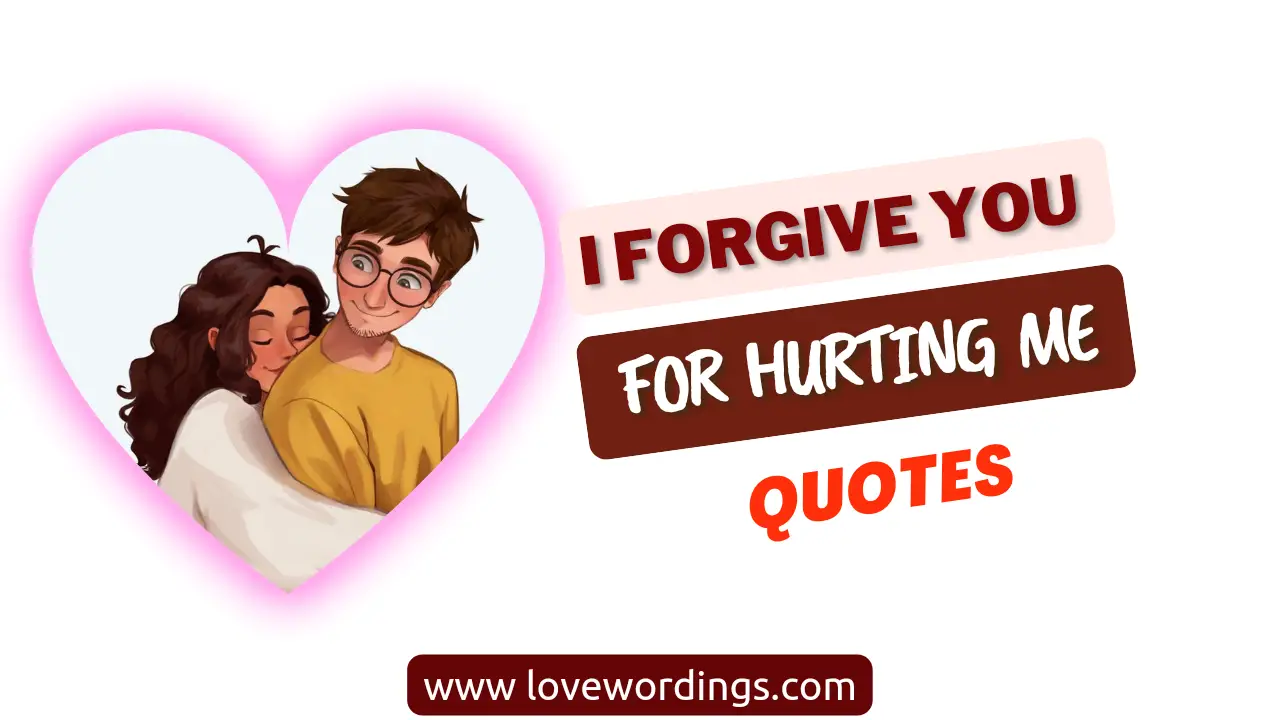 I Forgive You For Hurting Me Quotes