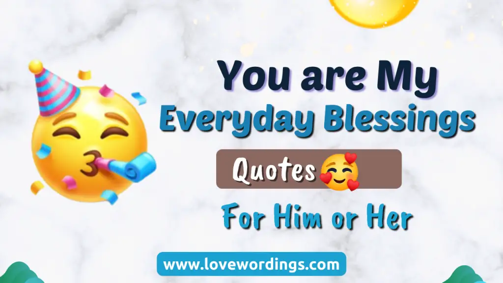 You Are My Everyday Blessings Quotes for Him or Her