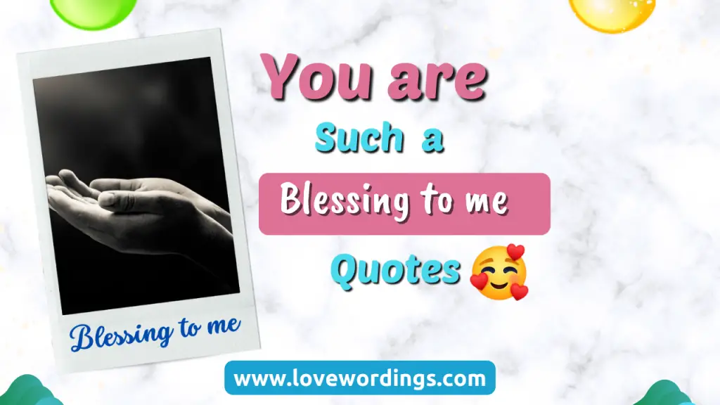 You Are Such A Blessing To Me Quotes