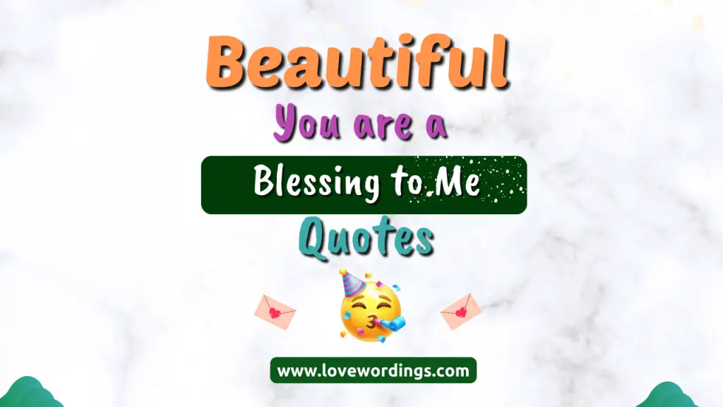 Beautiful You Are a Blessing to Me Quotes