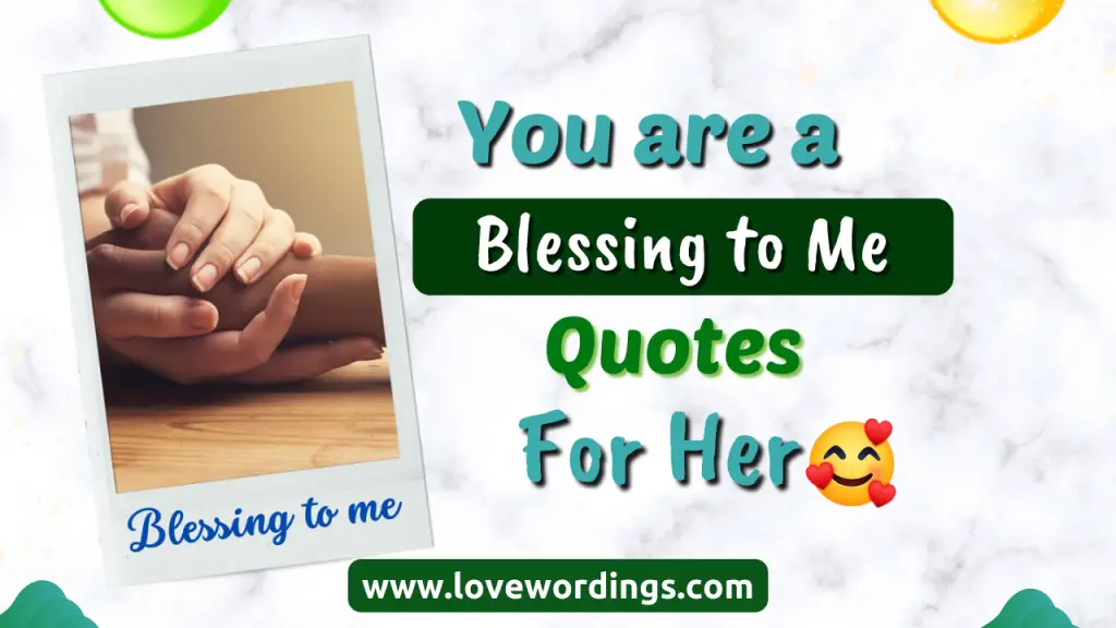 You Are a Blessing to Me Quotes for Her
