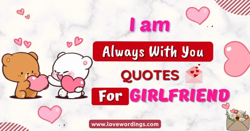 I Am Always with You Quotes For Girlfriend