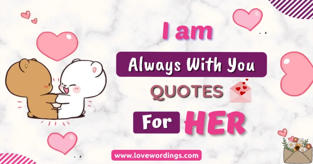 I Am Always with You Quotes For Her