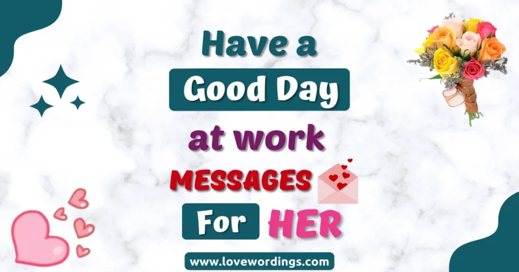 Beautiful Have a Good Day At Work Text Messages for Her