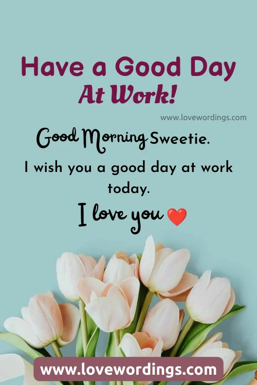 Good Morning Have A Great Day At Work Text For Him