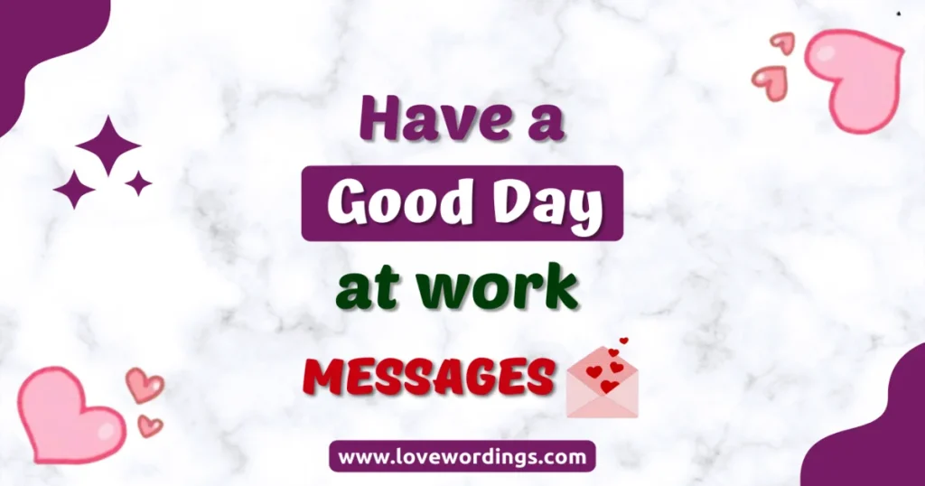 171-have-a-good-day-at-work-wishes-messages-and-quotes