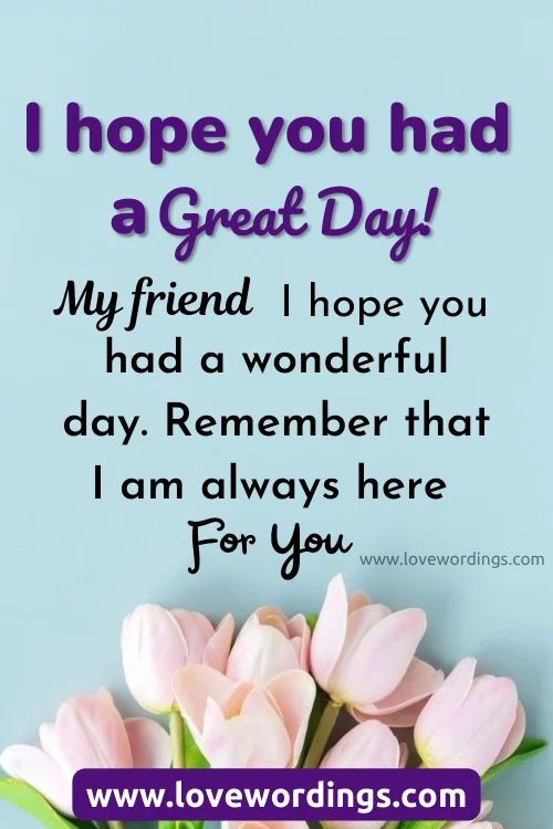 Hope You Had A Good Day Message For Friend