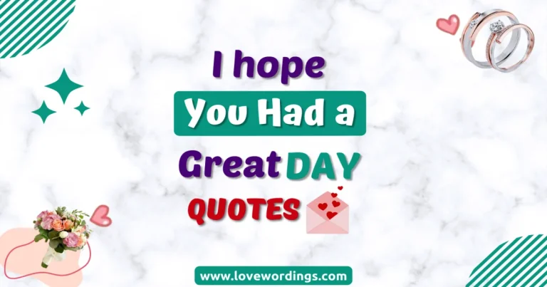 I Hope You Had A Great Day Quotes