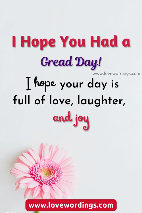 I Hope You Had A Great Day Quotes