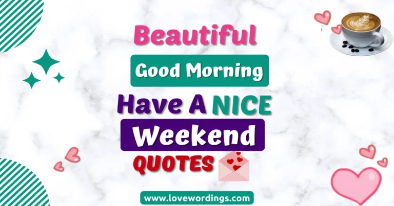 Beautiful Good Morning Have A Nice Weekend Quotes