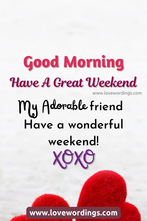 Good Morning Have A Great Weekend Messages for Friends