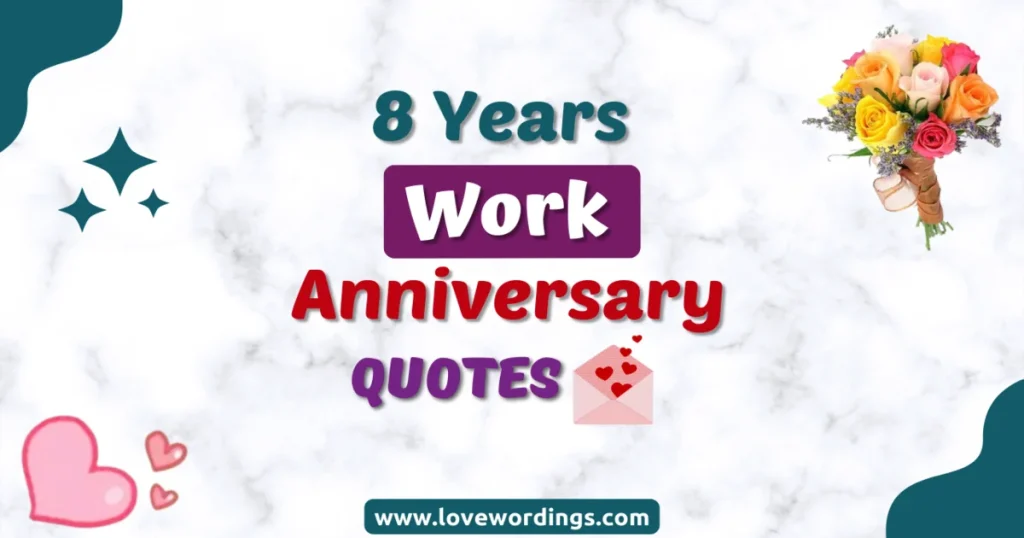 Amazing 8 Year Work Anniversary Quotes, Messages & Wishes