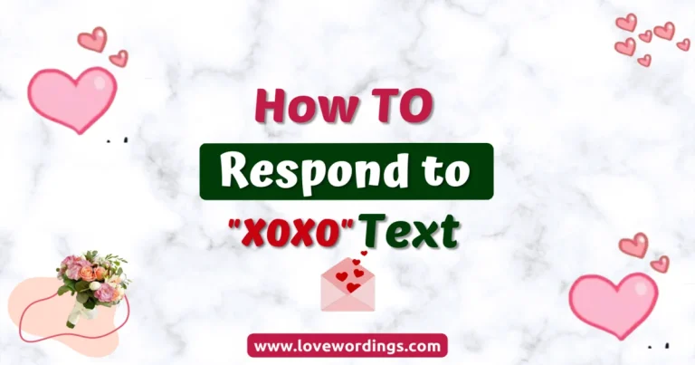 How to Respond to an “XOXO” Text 45 Beautiful Ways Listed