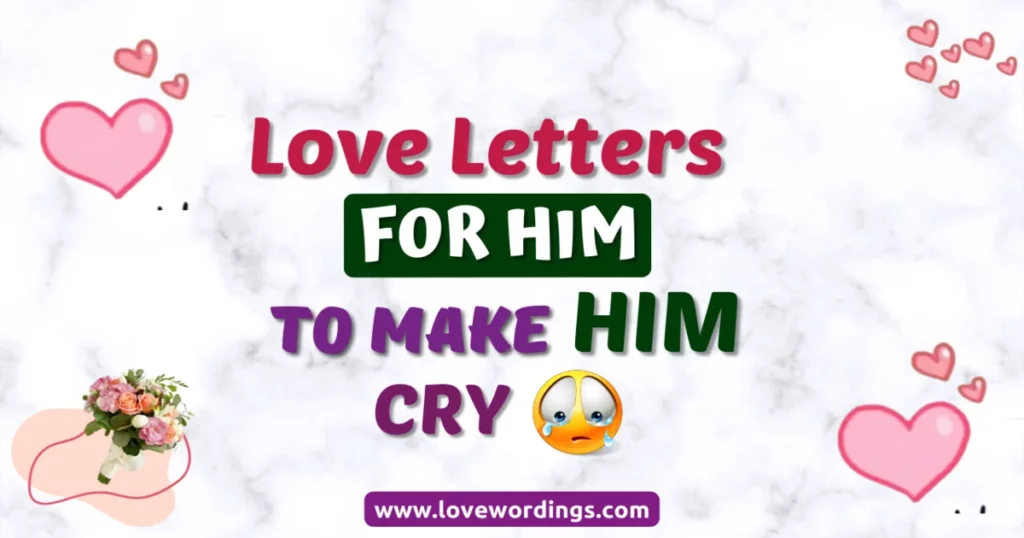 Love Letters For Him That Make Him Cry