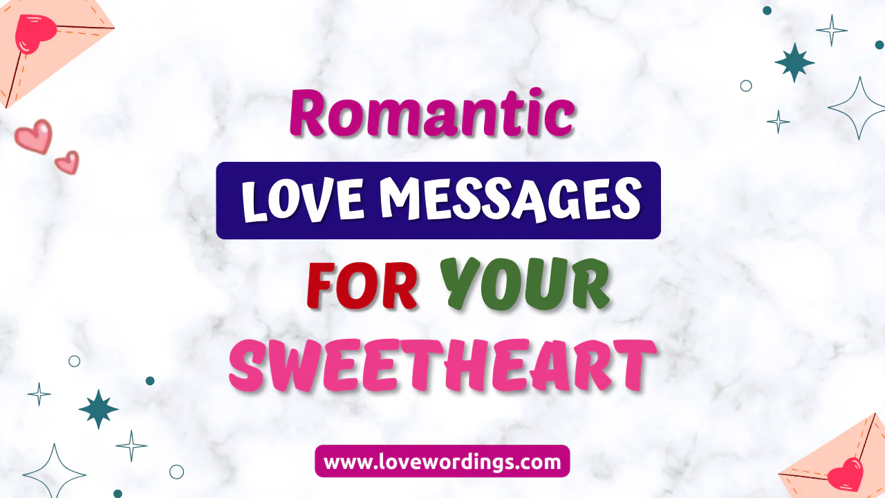 200+ Romantic Love Messages For Your Sweetheart