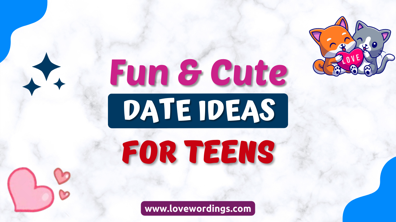 30 fun and cute date ideas for teens love wordings
