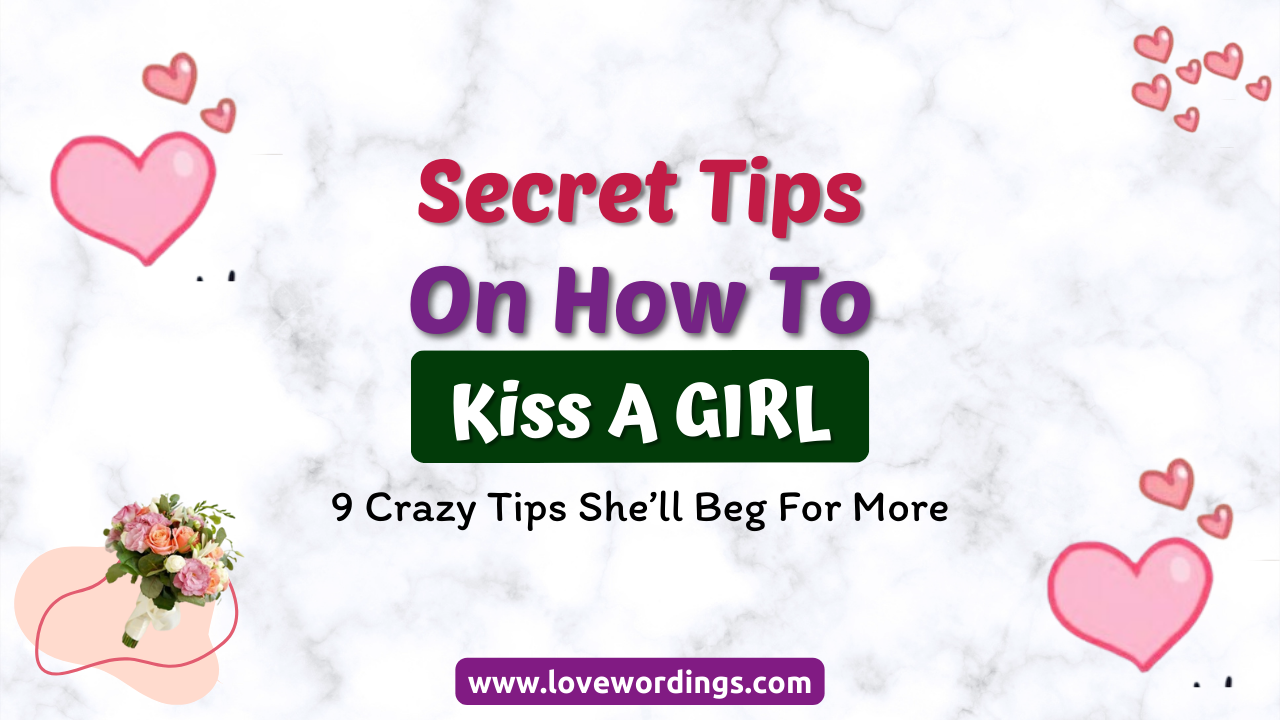 How to Kiss a Girl 9 Secret Tips That Will Make Her Beg for More