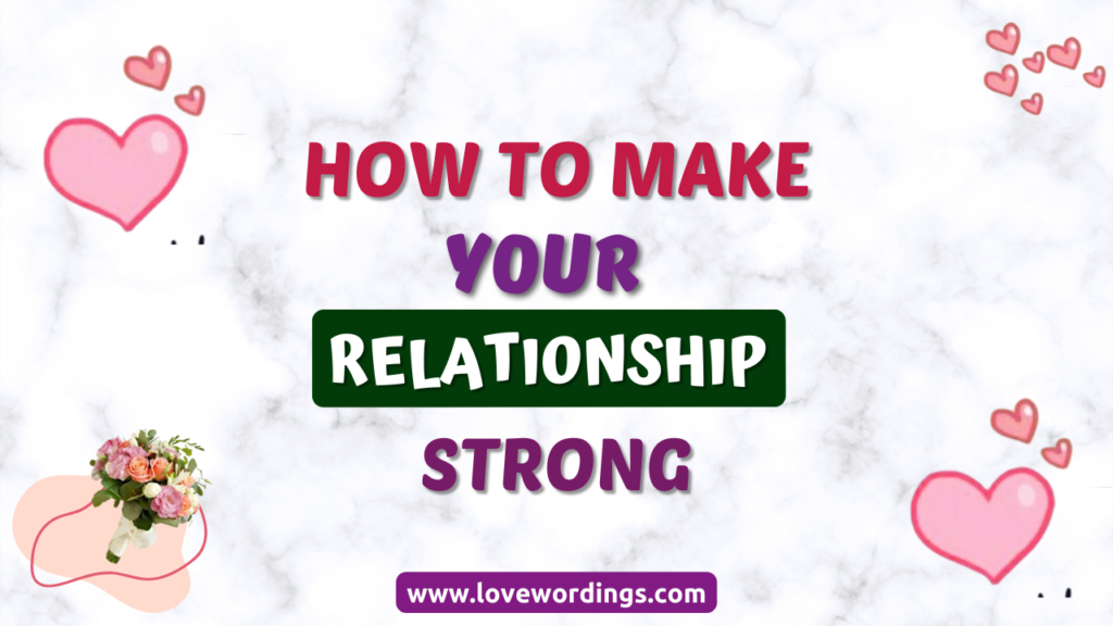 Simple Ways To Keep Your Relationship Strong